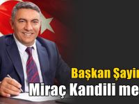 Başkan Şayir'den Miraç Kandili mesajı