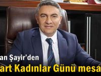 Başkan Şayir’den 8 Mart Kadınlar Günü mesajı