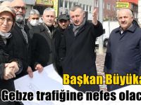 Başkan Büyükakın: Gebze trafiğine nefes olacağız