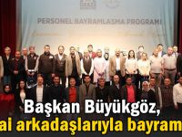 Büyükgöz personeli ile bayramlaştı