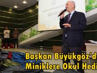 Başkan Büyükgöz’den Miniklere Okul Hediyesi