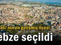 Kocaeli'nin en gelişmiş ilçesi; Gebze seçildi