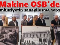 Makine OSB'de Cumhuriyetin sanayileşme sergisi