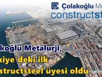 Çolakoğlu Metalurji, Türkiye’deki İlk Constructsteel Üyesi Oldu