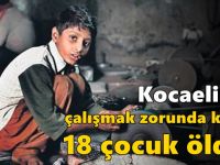 Kocaeli’de çalışmak zorunda kalan 18 çocuk öldü!