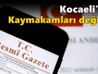 Kocaeli’nin Kaymakamları değişti!