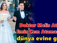 Doktor Melis Atalay dünya evine girdi