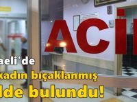 Kocaeli'de bir kadın bıçaklanmış halde bulundu!