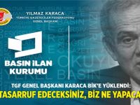 TGF GENEL BAŞKANI KARACA BİK’E YÜKLENDİ: SİZ TASARRUF EDECEKSİNİZ, BİZ NE YAPACAĞIZ !