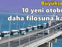 Büyükşehir, 10 yeni otobüsü daha filosuna kattı