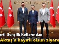 AK Parti Gençlik Kollarından Vali Aktaş’a Hayırlı Olsun Ziyareti