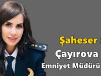 Şaheser Şen Çayırova İlçe Emniyet Müdürü oldu