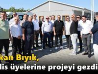 Başkan Bıyık, meclis üyelerine projeyi gezdirdi