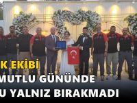 GEAK EKİBİ EN MUTLU GÜNÜNDE O’NU YALNIZ BIRAKMADI