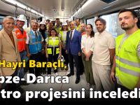 Baraçlı, Gebze-Darıca Metro projesini inceledi