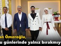 Ömeroğlu Mutlu Günlerinde Yalnız Bırakmıyor