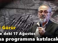 Naci Görür Gebze’deki 17 Ağustos anma programına katılacak