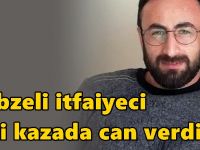 Gebzeli itfaiyeci feci kazada can verdi