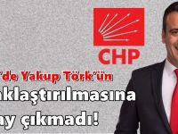 CHP'den Yakup Törk’un uzaklaştırılmasına onay çıkmadı!