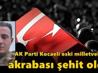 AK Parti Kocaeli eski milletvekilinin akrabası şehit oldu!