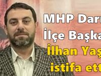 MHP Darıca İlçe Başkanı İlhan Yaşar istifa etti!