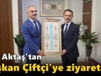 Vali Aktaş’tan Başkan Çiftçi’ye ziyaret