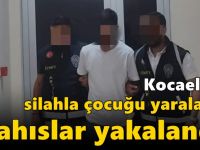 Kocaeli'de çocuğu yaralayan şahıslar yakalandı!