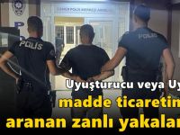 Uyuşturucu veya Uyarıcı Madde Ticaretinden aranan zanlı yakalandı!