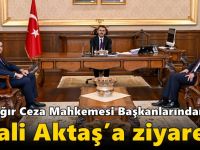 Ağır Ceza Mahkemesi Başkanlarından Vali Aktaş’a Ziyaret