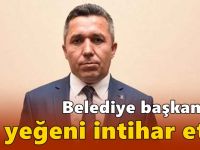 Belediye başkanının yeğeni intihar etti!