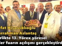 M. Rifat Hisarcıklıoğlu  Abdurrahman Aslantaş ile birlikte 13. Yörex yöresel ürünler fuarın açılışını gerçekleştirdi