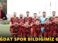 "BAĞDAT SPOR BİLDİĞİMİZ GİBİ"