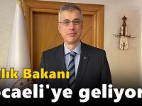 Sağlık Bakanı Kocaeli'ye geliyor!