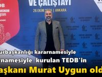 Cumhurbaşkanlığı kararnamesiyle  kurulan TEDB’in İl Başkanı Murat Uygun oldu