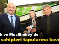 Balçık ve Muallimköy’de Hak Sahipleri Tapularına Kavuştu