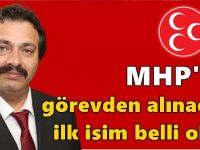 MHP’de görevden alınacak ilk isim belli oldu