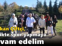 Çiftçi, “Birlikte spor yapmaya devam edelim”