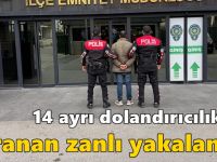 14 ayrı dolandırıcılıktan aranan zanlı yakalandı!