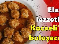 Elazığ lezzetleri Kocaeli'de buluşacak!