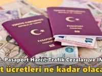 Ehliyet, Pasaport Harcı, Trafik Cezaları ve IMEI kayıt ücretleri Ne Kadar Olacak?