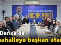 AK Darıca’da 5 mahalleye başkan atandı