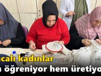 Darıcalı kadınlar hem öğreniyor hem üretiyor