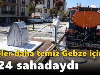 Ekipler Daha Temiz Gebze İçin 7/24 Sahadaydı