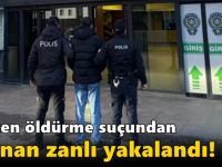 Kasten Öldürme suçundan aranan zanlı yakalandı!