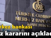 Merkez bankası faiz kararını açıkladı