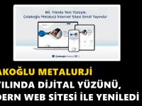 ÇOLAKOĞLU METALURJİ 80. YILINDA DİJİTAL YÜZÜNÜ, MODERN WEB SİTESİ İLE YENİLEDİ