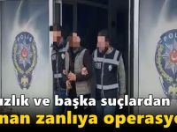 Hırsızlık ve başka suçlardan aranan zanlıya operasyon!