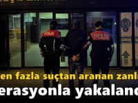 Birden fazla suçtan aranan zanlı operasyonla yakalandı!