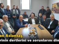 Başkan Aslantaş, üyelerinin dertlerini ve sorunlarını dinliyor