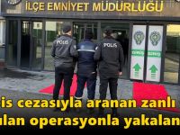 Hapis cezasıyla aranan zanlı yapılan operasyonla yakalandı!